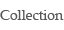 COLLECTION